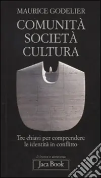 Affare Comunità, società, cultura. Tre chiavi per comprendere le identità in conflitto