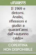 Prezzo Conveniente Il 1969 e dintorni. Analisi, riflessioni e giudizi a quarant‘anni dall‘«autunno caldo»