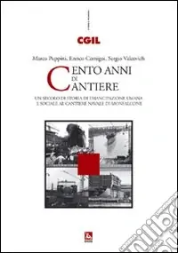 Ultimissimo Modello Cento anni di cantiere. Un secolo di storia dell‘emancipazione umana e sociale al cantiere navale di Monfalcone