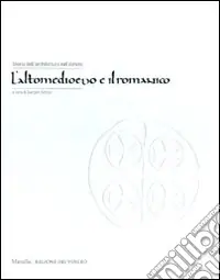 Storia dell‘architettura nel Veneto. L‘altomedioevo e il romanico. Ediz. illustrata Affare