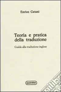 Teoria e pratica della traduzione. Guida alla traduzione inglese Spedito Oggi