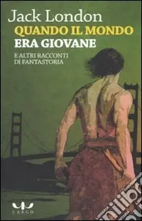Nuova Collezione Quando il mondo era giovane e altri racconti di fantastoria