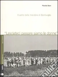 Prezzo Di Fabbrica Lasciateci passare siamo le donne. Il canto delle mondine di Bentivoglio. Con CD Audio