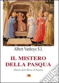 Il mistero della Pasqua. Omelie delle Messe di Pasqua Ultime Pezzi