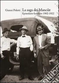 Quantità Limitata La Saga dei Manciàt. Epistolario familiare 1902-1922