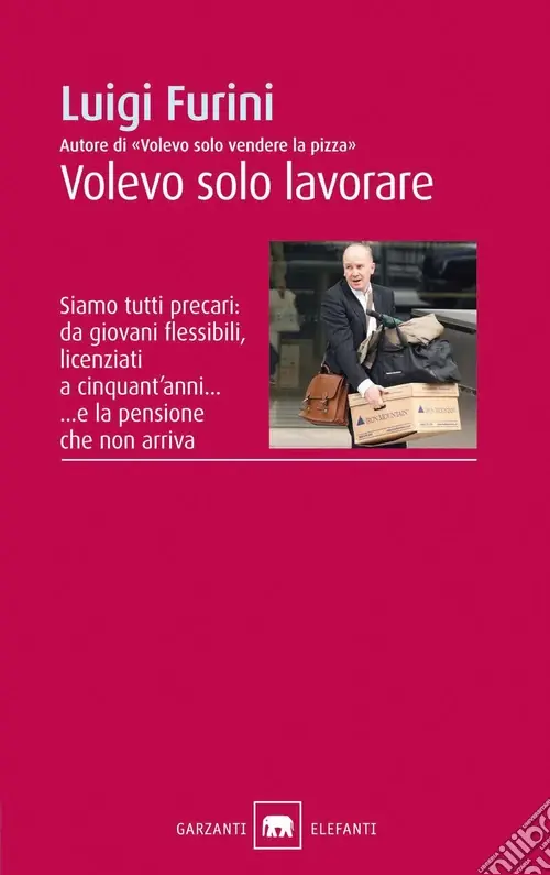 Quantità Limitata Volevo solo lavorare. Siamo tutti precari da giovani flessibili, licenziati a cinquant‘anni... E la pensione che non arriva