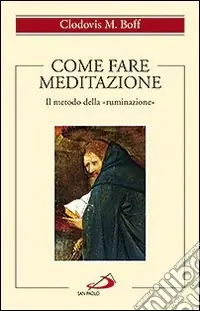 Prezzo Ridotto Come fare meditazione. Il metodo della «ruminazione»