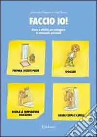 Faccio io! Storie e attività per sviluppare le autonomie personali Bestseller