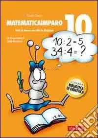 Compra Adesso MatematicaImparo. Vol. 10 Tutti al lavoro con Lilli la divisione