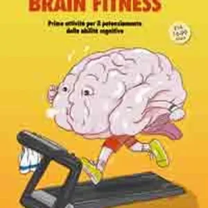 Brain fitness. Training per il potenziamento delle capacità cognitive degli adulti Promozione Esclusiva