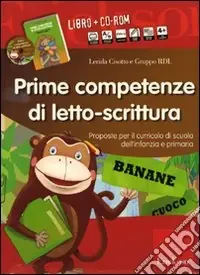 Sconto Prime competenze di letto-scrittura. Proposte per il curricolo di scuola dell‘infanzia e primaria. Kit. Con CD-ROM