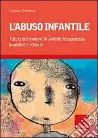 Promo Stagionale L‘abuso infantile. Tutela del minore in ambito terapeutico, giuridico e sociale