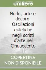 Nudo, arte e decoro. Oscillazioni estetiche negli scritti d‘arte nel Cinquecento Ultima Occasione