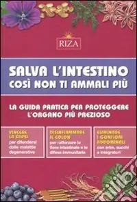 Prezzo Conveniente Salva l‘intestino, così non ti ammali più. La guida pratica per proteggere l‘organo più prezioso