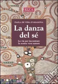 La danza del sé. La via per incontrare ka nostra vera natura Economico