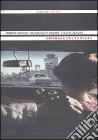 Imparare da Las Vegas. Il simbolismo dimenticato della forma architettonica. Ediz. illustrata Saldi