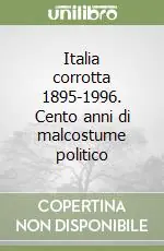 Italia corrotta 1895-1996. Cento anni di malcostume politico Saldi