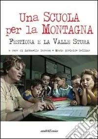 Ultime Pezzi Una Scuola per la montagna. Festiona e la Valle Stura