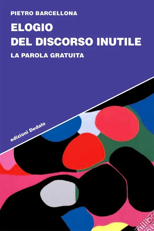 Elogio del discorso inutile. La parola gratuita Affare