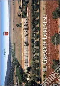 Bestseller Il Granaio lorenese della fattoria granducale di Alberese in Maremma