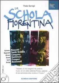 La schola fiorentina. Sylvano Bussotti, Reginald Smith Brindle, Alvaro Company, Bruno Bartolozzi, Carlo Prosperi, Arrigo Benvenuti. Con CD Audio Reso Gratuito
