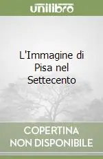 Economico L‘Immagine di Pisa nel Settecento