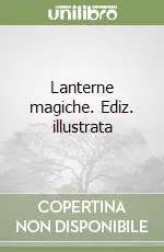Ultima Occasione Lanterne magiche. Ediz. illustrata