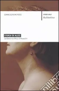 Non Perdere Storia di Alice. La Giovanna d‘Arco di Mussolini