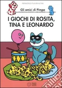 I giochi di Rosita, Tina e Leonardo. Gli amici di Pimpa. Ediz. illustrata Compra Adesso