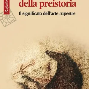 Compra Oggi Stesso Le Cattedrali della preistoria. Il significato dell‘arte rupestre