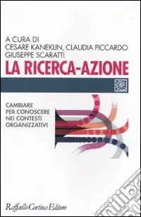 Ordina Subito La Ricerca-azione. Cambiare per conoscere nei contesti organizzativi