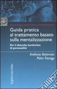 Solo Oggi Guida pratica al trattamento basato sulla mentalizzazione. Per il disturbo borderline della personalità