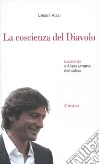 Soddisfatti O Rimborsati La Coscienza del diavolo. Leonardo o il lato umano del calcio