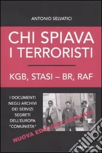 Promo Stagionale Chi spiava i terroristi. KGB, STASI-BR, RAF. I documenti negli archivi dei servizi segreti dell‘Europa «comunista»
