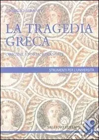 La tragedia greca. Origini, storia, rinascite Di Tendenza