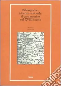 Prezzo Di Fabbrica Bibliografia e identità nazionale. Il caso Trentino nel XVIII secolo (rist. anast. 1733)