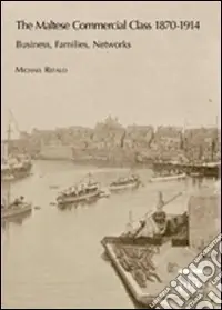 The maltese commercial class 1870-1914. Business, families, networks Popolare