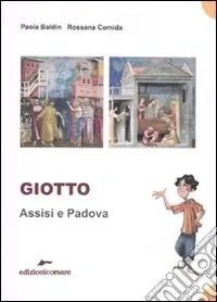 Giotto. Assisi e Padova. Ediz. illustrata Consegna Rapida