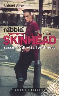 Consegna Rapida Rabbia skinhead. Racconti di vita londinese
