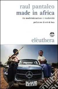 Quantità Limitata Made in Africa. Tra modernizzazione e modernità