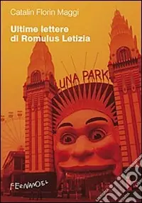 Ultime lettere di Romulus Letizia. La vita quotidiana al tempo di Silviu Berlusconescu Affare