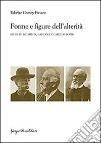 Offerta Speciale Forme e figure dell‘alterità. Studi su De Amicis, Capuana e Camillo Boito