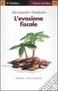 L‘evasione fiscale. Quanto, come e perché Solo Oggi