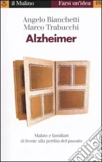 Alzheimer. Malato e familiari di fronte alla perdita del passato Offerta Del Giorno
