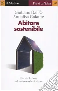 Prezzo Conveniente Abitare sostenibile. Come affrontare l‘emergenza energetica e ambientale