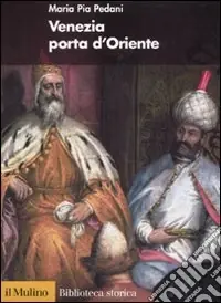 Non Perdere Venezia porta d‘Oriente