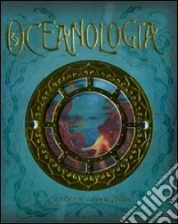 Oceanologia. Ediz. illustrata Promozione Esclusiva