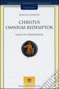 Scelto Dai Clienti Christus omnium redemptor. Saggi di cristologia