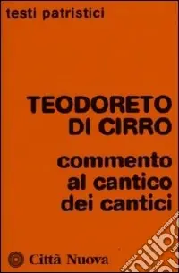 Compra Adesso Teodoreto di Cirro. Commento al Cantico dei Cantici