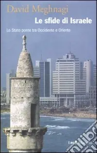 Compra Adesso Le sfide di Israele. Lo Stato ponte tra Occidente e Oriente